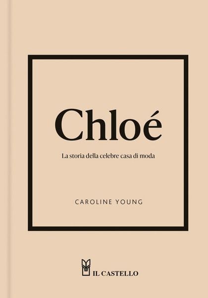 Produktbild: Chlo&eacute;. La storia della celebre casa di moda