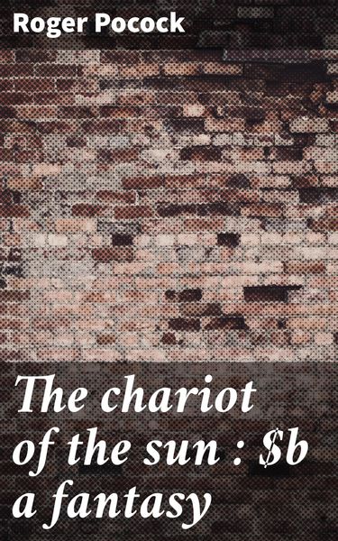 Produktbild: The chariot of the sun : a fantasy