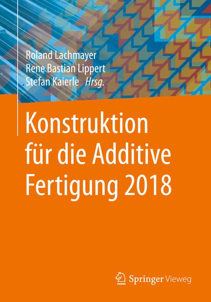 Produktbild: Konstruktion f&uuml;r die Additive Fertigung 2018