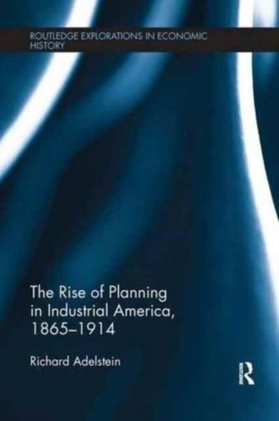 Produktbild: Adelstein, R: The Rise of Planning in Industrial America, 18