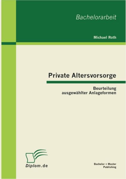 Produktbild: Private Altersvorsorge: Beurteilung ausgew&auml;hlter Anlageformen