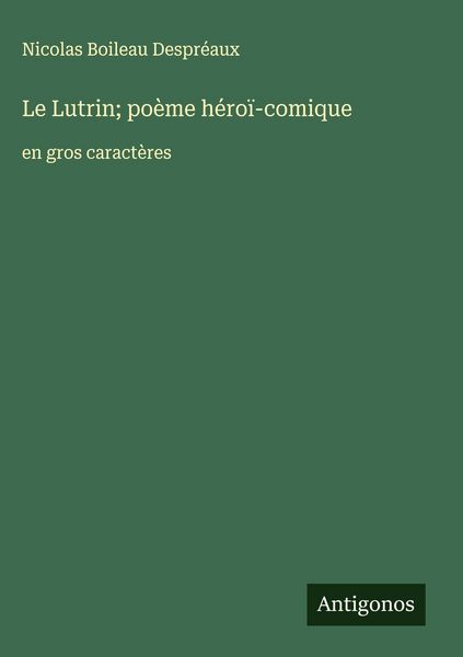Produktbild: Le Lutrin; po&egrave;me h&eacute;ro&iuml;-comique