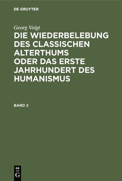 Produktbild: Georg Voigt: Die Wiederbelebung des classischen Alterthums oder das erste Jahrhundert des Humanismus. Band 2