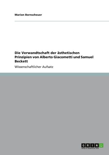 Produktbild: Die Verwandtschaft der &auml;sthetischen Prinzipien von Alberto Giacometti und Samuel Beckett