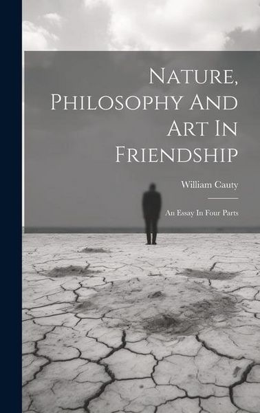 Produktbild: Nature, Philosophy And Art In Friendship: An Essay In Four Parts