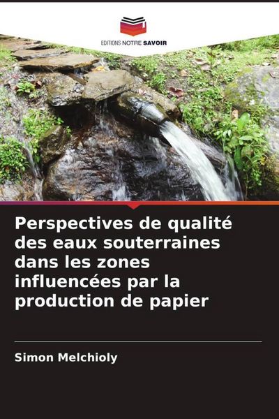 Produktbild: Perspectives de qualit&eacute; des eaux souterraines dans les zones influenc&eacute;es par la production de papier