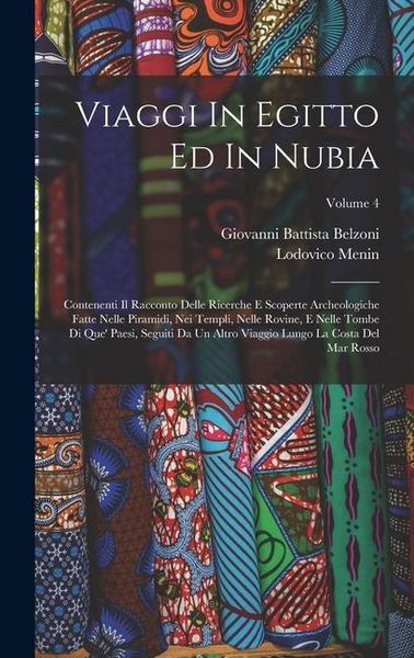 Produktbild: Viaggi In Egitto Ed In Nubia: Contenenti Il Racconto Delle Ricerche E Scoperte Archeologiche Fatte Nelle Piramidi, Nei Templi, Nelle Rovine, E Nelle