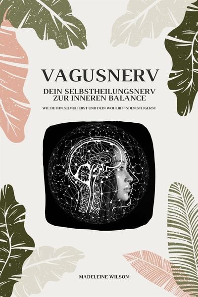 Produktbild: Vagusnerv - Dein Selbstheilungsnerv zur inneren Balance: Wie du ihn stimulierst und dein Wohlbefinden steigerst