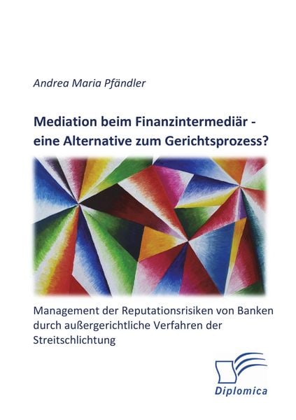 Produktbild: Mediation beim Finanzintermedi&auml;r - eine Alternative zum Gerichtsprozess? Managem
