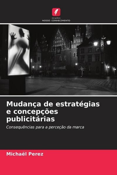 Produktbild: Mudan&ccedil;a de estrat&eacute;gias e concep&ccedil;&otilde;es publicit&aacute;rias