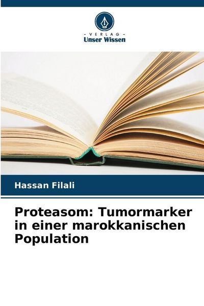 Proteasom: Tumormarker in einer marokkanischen Population, Taschenbuch von Hassan Filali, Verlag Unser Wissen, 9786209844331