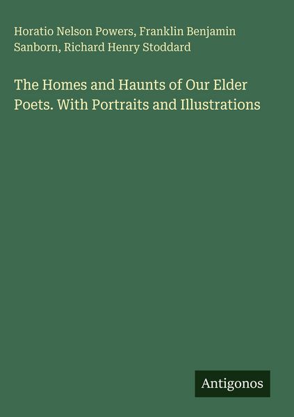 Produktbild: The Homes and Haunts of Our Elder Poets. With Portraits and Illustrations