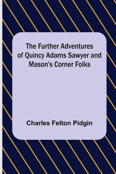 Produktbild: The Further Adventures of Quincy Adams Sawyer and Mason's Corner Folks
