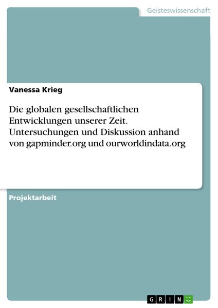 Produktbild: Die globalen gesellschaftlichen Entwicklungen unserer Zeit. Untersuchungen und Diskussion anhand von gapminder.org und ourworldindata.org