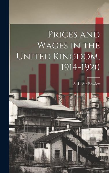 Produktbild: Prices and Wages in the United Kingdom, 1914-1920
