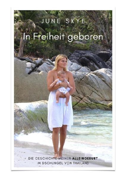Produktbild: In Freiheit geboren - Die Geschichte meiner Alleingeburt im Dschungel von Thailand