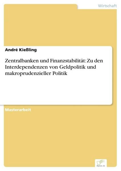 Produktbild: Zentralbanken und Finanzstabilit&auml;t: Zu den Interdependenzen von Geldpolitik und makroprudenzieller Politik
