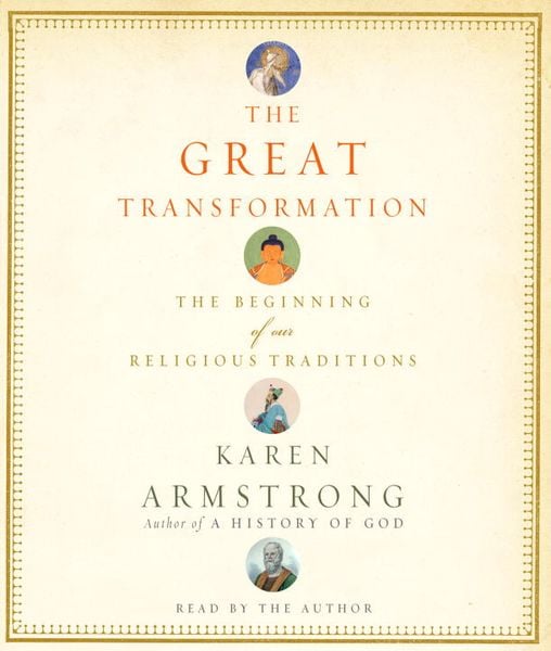 The Great Transformation: The Beginning of Our Religious Traditions