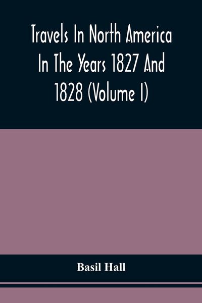 Produktbild: Travels In North America In The Years 1827 And 1828 (Volume I)