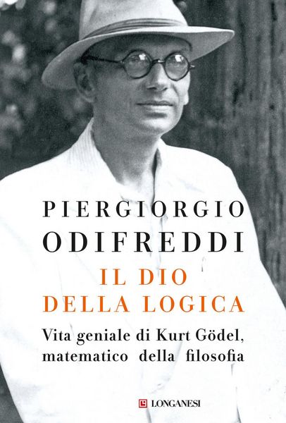 Produktbild: Il dio della logica. Vita geniale di Kurt Goedel, matematico della filosofia