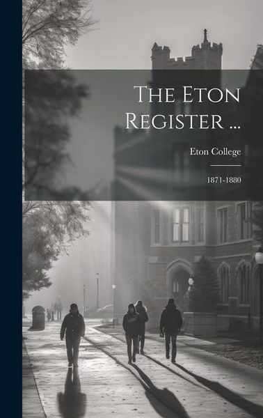 Produktbild: The Eton Register ...: 1871-1880