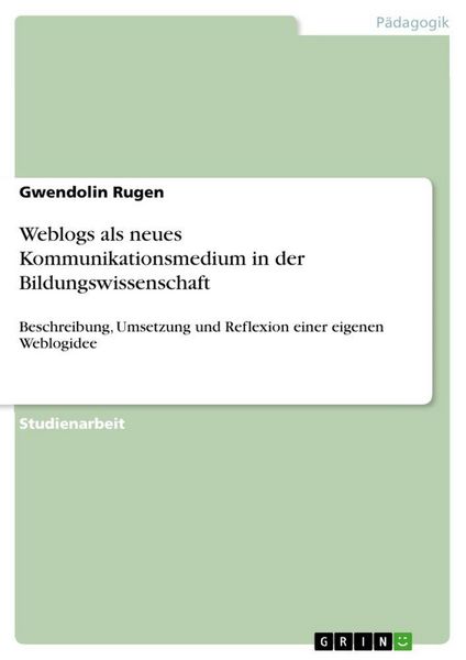 Weblogs als neues Kommunikationsmedium in der Bildungswissenschaft, Taschenbuch von Gwendolin Rugen, GRIN, 9783656276326
