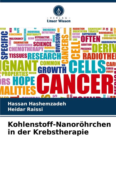 Kohlenstoff-Nanoröhrchen in der Krebstherapie, Taschenbuch von Hassan Hashemzadeh , Heidar Raissi, Verlag Unser Wissen, 9786207934126