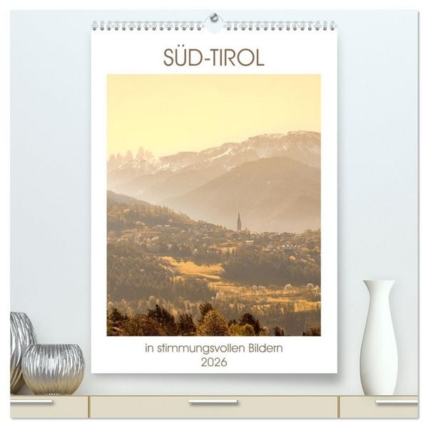 Produktbild: S&uuml;d-Tirol in stimmungsvollen Bildern (hochwertiger Premium Wandkalender 2026 DIN A2 hoch), Kunstdruck in Hochglanz