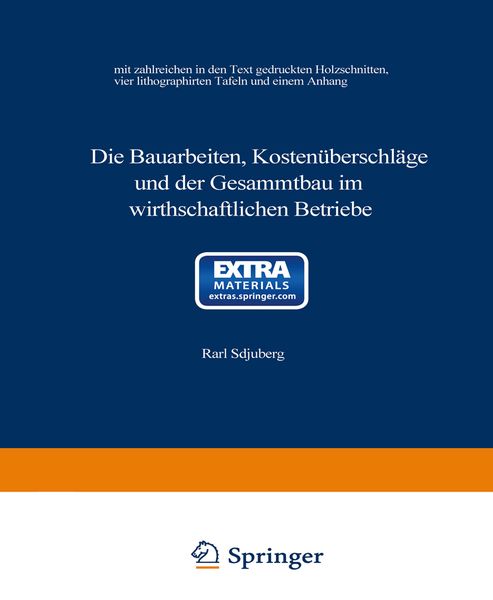 Produktbild: Die Bauarbeiten, Kosten&uuml;berschl&auml;ge und der Gesammtbau im wirthschaftlichen Betriebe