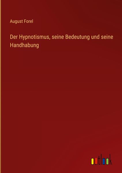 Produktbild: Der Hypnotismus, seine Bedeutung und seine Handhabung