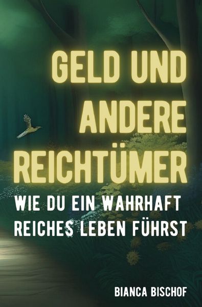 Produktbild: Geld und andere Reicht&uuml;mer - Wie du ein wahrhaft reiches Leben f&uuml;hrst