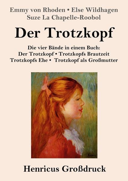 Der Trotzkopf / Trotzkopfs Brautzeit / Trotzkopfs Ehe / Trotzkopf als Großmutter (Großdruck), Taschenbuch von Emmy Rhoden , Else Wildhagen , Suze La