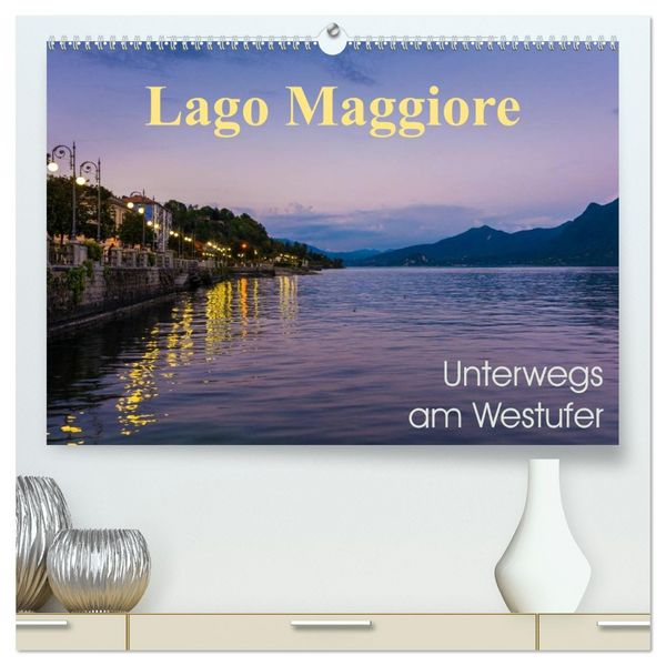 Produktbild: Lago Maggiore - Unterwegs am Westufer (hochwertiger Premium Wandkalender 2026 DIN A2 quer), Kunstdruck in Hochglanz