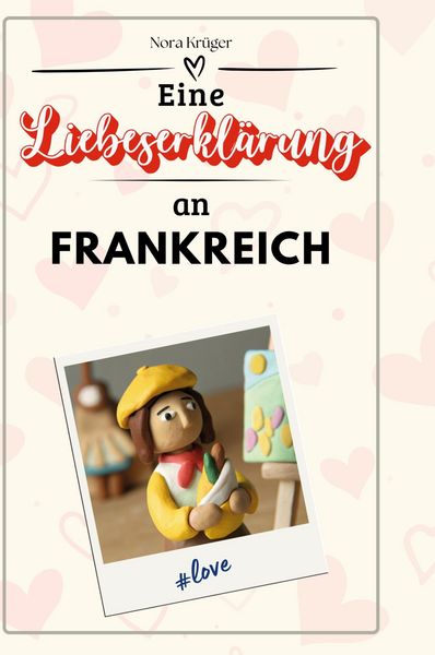 Produktbild: Eine Liebeserkl&auml;rung an Frankreich