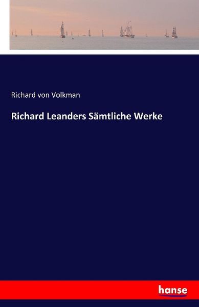 Richard Leanders Sämtliche Werke, Taschenbuch von Richard Volkman, Hansebooks, 9783741128509