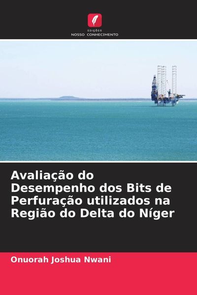 Produktbild: Avalia&ccedil;&atilde;o do Desempenho dos Bits de Perfura&ccedil;&atilde;o utilizados na Regi&atilde;o do Delta do N&iacute;ger