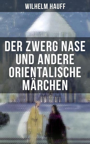 Produktbild: Der Zwerg Nase und andere orientalische M&auml;rchen