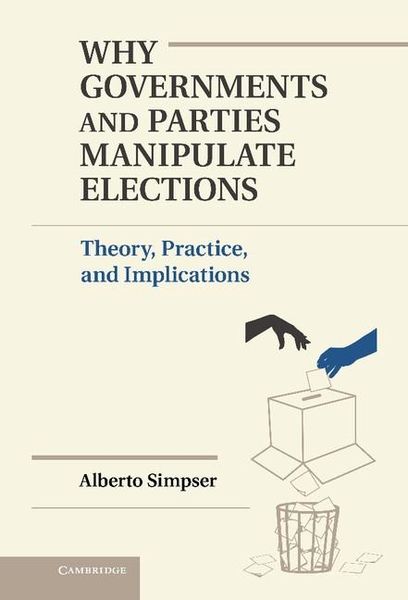 Produktbild: Why Governments and Parties Manipulate Elections