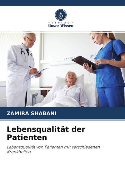 Lebensqualität der Patienten, Taschenbuch von Zamira Shabani, Verlag Unser Wissen, 9786204333410