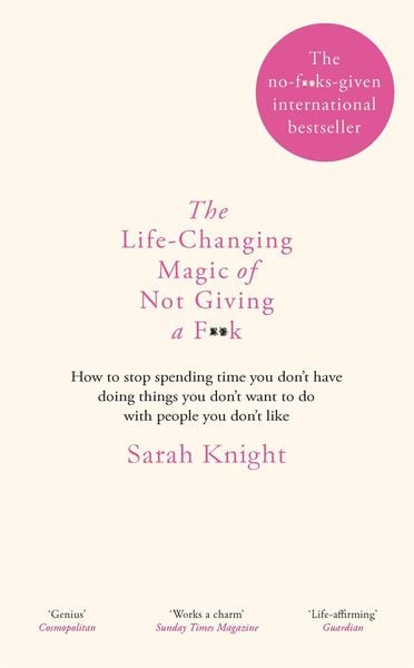 The Life-Changing Magic of Not Giving a F**k, Taschenbuch von Sarah Knight, Quercus Publishing Plc