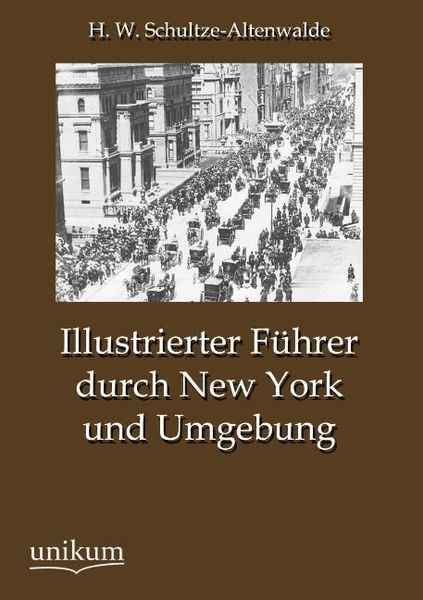 Produktbild: Schultze-Altenwalde, H: Illustrierter F&uuml;hrer durch New York