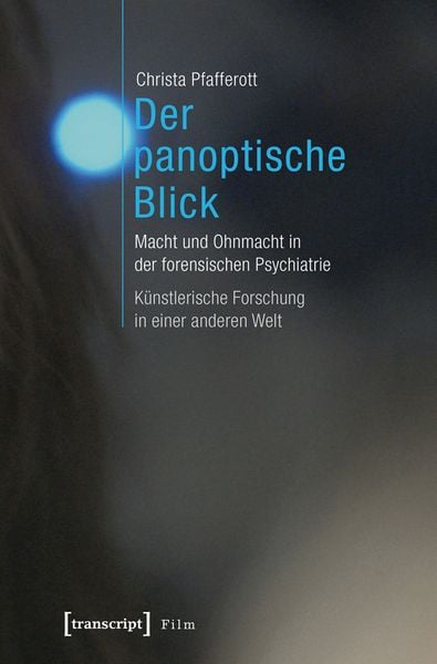 Der panoptische Blick, Taschenbuch von Christa Pfafferott, Transcript, 978-3-8376-2984-2