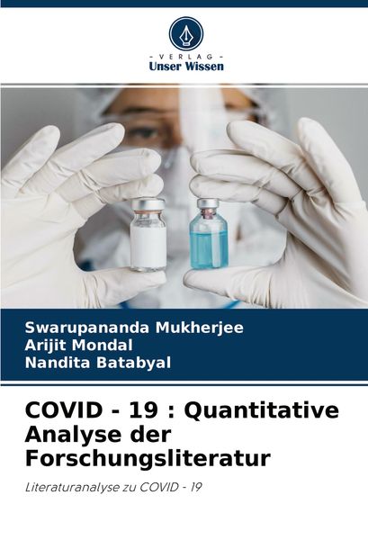 COVID - 19 : Quantitative Analyse der Forschungsliteratur, Taschenbuch von Swarupananda Mukherjee , Arijit Mondal , Nandita Batabyal, Verlag Unser