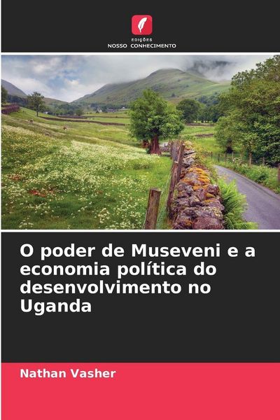 Produktbild: O poder de Museveni e a economia pol&iacute;tica do desenvolvimento no Uganda