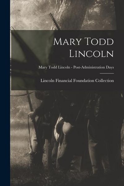 Produktbild: Mary Todd Lincoln; Mary Todd Lincoln - Post-Administration Days