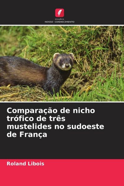 Produktbild: Compara&ccedil;&atilde;o de nicho tr&oacute;fico de tr&ecirc;s mustelides no sudoeste de Fran&ccedil;a