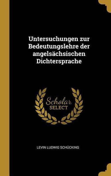 Produktbild: Untersuchungen Zur Bedeutungslehre Der Angels&auml;chsischen Dichtersprache