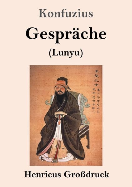 Gespräche (Großdruck), Taschenbuch von Konfuzius, BoD - Books on Demand, 9783847830023