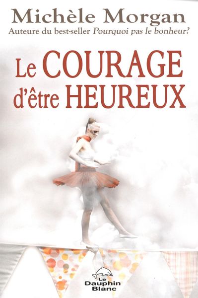Produktbild: Le courage d'etre heureux