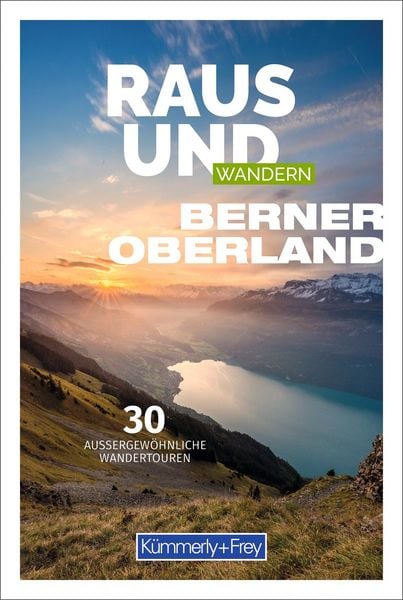 Produktbild: K&uuml;mmerly+Frey Raus und Wandern Berner Oberland &ndash; Wanderf&uuml;hrer